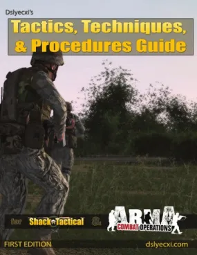 Dslyecxi's Tactics, Techniques & Procedures Guide for ArmA